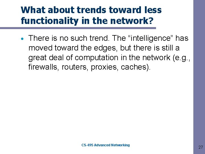 What about trends toward less functionality in the network? There is no such trend.