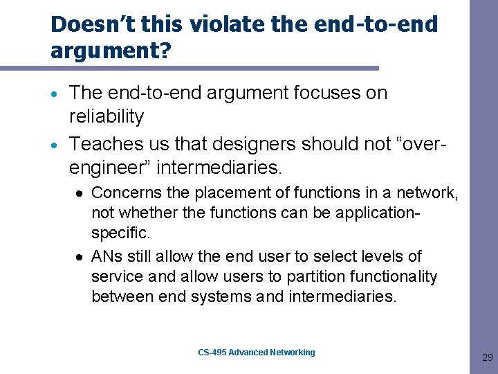 Doesn’t this violate the end-to-end argument? The end-to-end argument focuses on reliability Teaches us