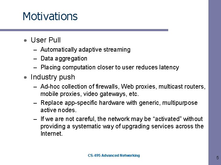 Motivations User Pull – Automatically adaptive streaming – Data aggregation – Placing computation closer