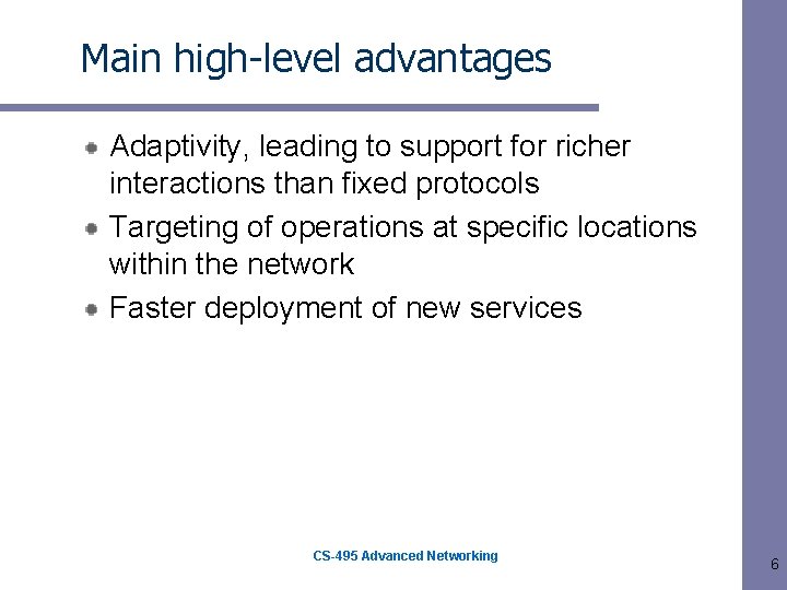 Main high-level advantages Adaptivity, leading to support for richer interactions than fixed protocols Targeting