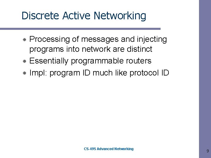 Discrete Active Networking Processing of messages and injecting programs into network are distinct Essentially