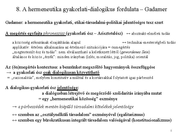 8. A hermeneutika gyakorlati-dialogikus fordulata – Gadamer: a hermeneutika gyakorlati, etikai-társadalmi-politikai jelentőségre tesz szert