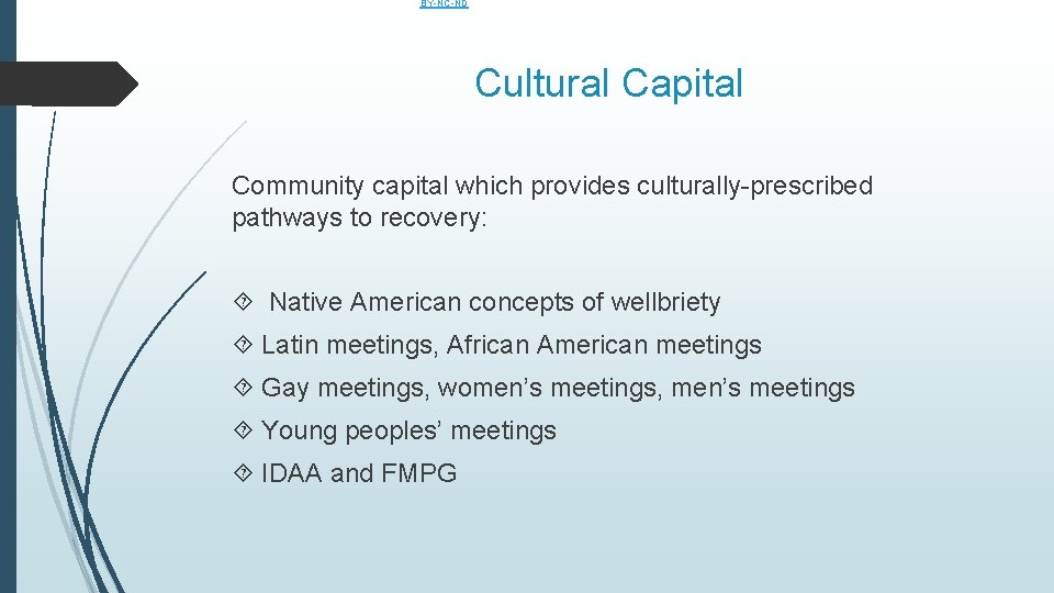 BY-NC-ND Cultural Capital Community capital which provides culturally-prescribed pathways to recovery: Native American concepts BY-NC-ND Cultural Capital Community capital which provides culturally-prescribed pathways to recovery: Native American concepts