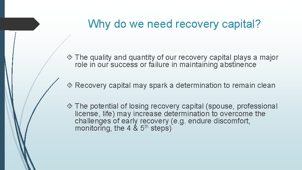 Why do we need recovery capital? The quality and quantity of our recovery capital Why do we need recovery capital? The quality and quantity of our recovery capital