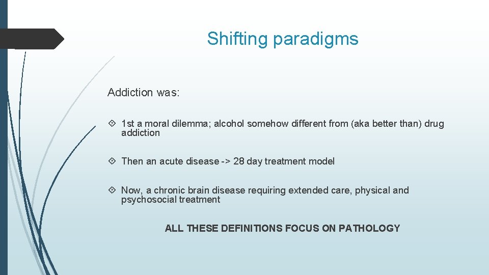 Shifting paradigms Addiction was: 1 st a moral dilemma; alcohol somehow different from (aka Shifting paradigms Addiction was: 1 st a moral dilemma; alcohol somehow different from (aka