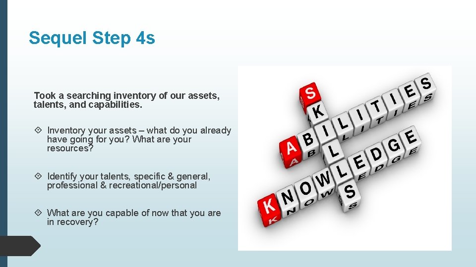 Sequel Step 4 s Took a searching inventory of our assets, talents, and capabilities. Sequel Step 4 s Took a searching inventory of our assets, talents, and capabilities.