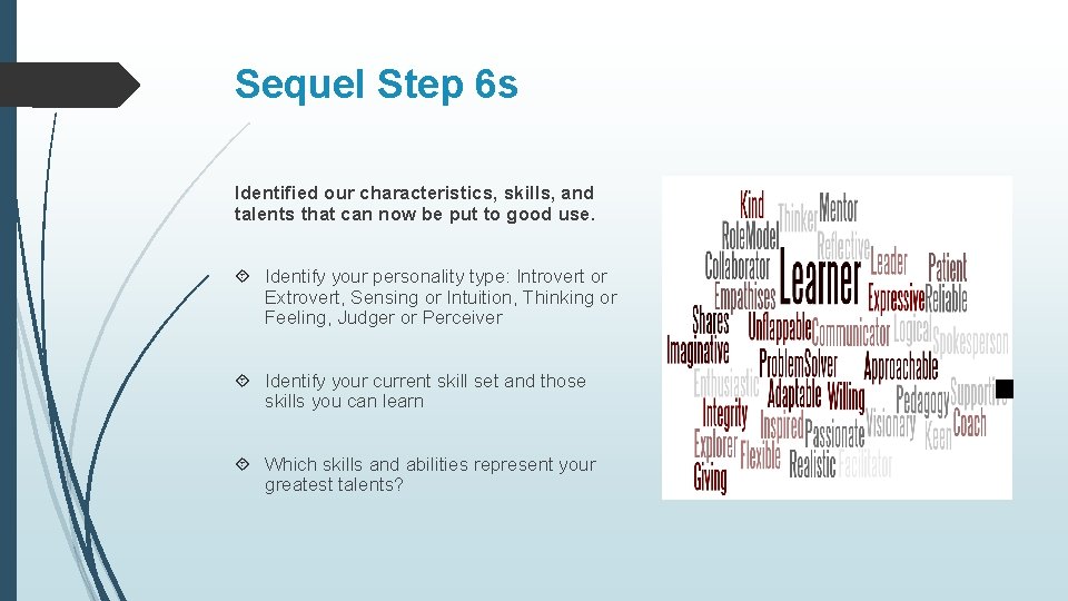 Sequel Step 6 s Identified our characteristics, skills, and talents that can now be Sequel Step 6 s Identified our characteristics, skills, and talents that can now be