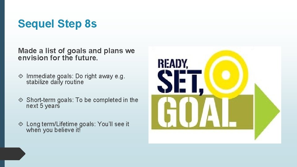 Sequel Step 8 s Made a list of goals and plans we envision for Sequel Step 8 s Made a list of goals and plans we envision for