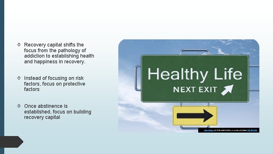 Recovery capital shifts the focus from the pathology of addiction to establishing health Recovery capital shifts the focus from the pathology of addiction to establishing health