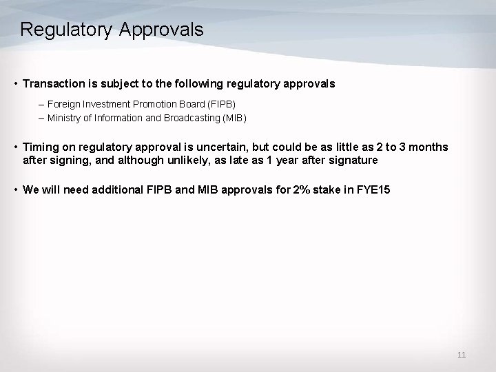 Regulatory Approvals • Transaction is subject to the following regulatory approvals – Foreign Investment
