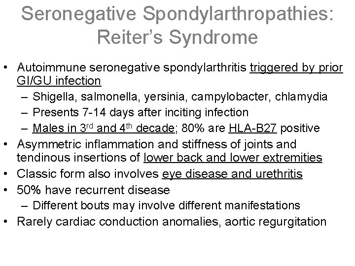 Seronegative Spondylarthropathies: Reiter’s Syndrome • Autoimmune seronegative spondylarthritis triggered by prior GI/GU infection –