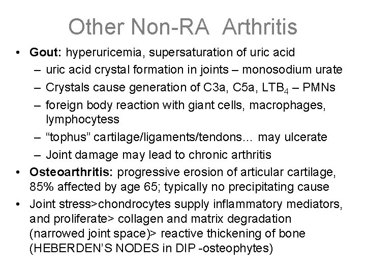 Other Non-RA Arthritis • Gout: hyperuricemia, supersaturation of uric acid – uric acid crystal