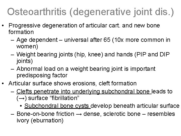 Osteoarthritis (degenerative joint dis. ) • Progressive degeneration of articular cart. and new bone