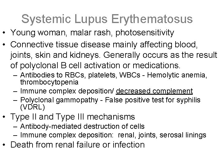 Systemic Lupus Erythematosus • Young woman, malar rash, photosensitivity • Connective tissue disease mainly