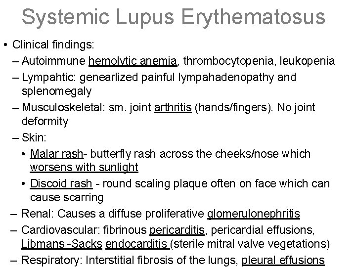 Systemic Lupus Erythematosus • Clinical findings: – Autoimmune hemolytic anemia, thrombocytopenia, leukopenia – Lympahtic: