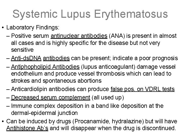 Systemic Lupus Erythematosus • Laboratory Findings: – Positive serum antinuclear antibodies (ANA) is present