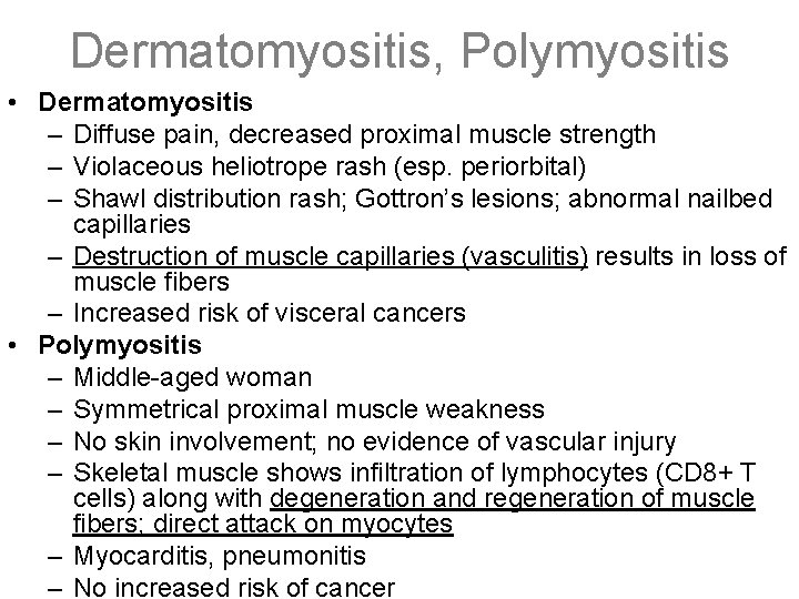 Dermatomyositis, Polymyositis • Dermatomyositis – Diffuse pain, decreased proximal muscle strength – Violaceous heliotrope