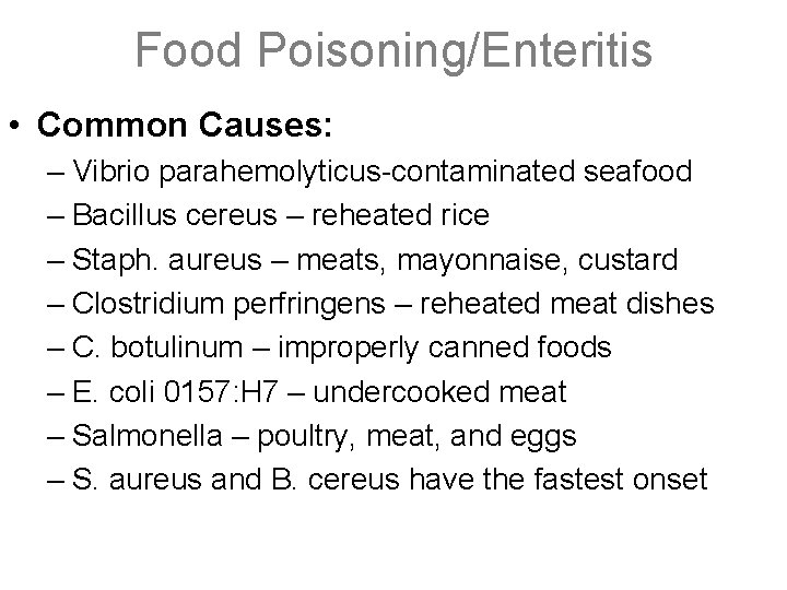 Food Poisoning/Enteritis • Common Causes: – Vibrio parahemolyticus-contaminated seafood – Bacillus cereus – reheated