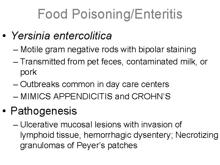 Food Poisoning/Enteritis • Yersinia entercolitica – Motile gram negative rods with bipolar staining –