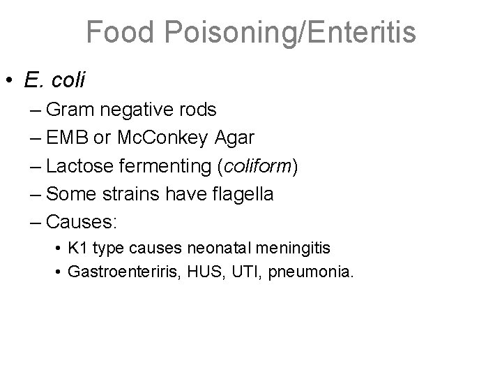 Food Poisoning/Enteritis • E. coli – Gram negative rods – EMB or Mc. Conkey