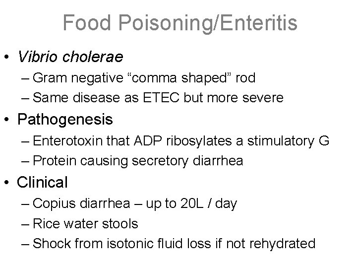 Food Poisoning/Enteritis • Vibrio cholerae – Gram negative “comma shaped” rod – Same disease