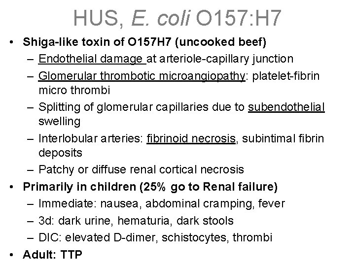 HUS, E. coli O 157: H 7 • Shiga-like toxin of O 157 H