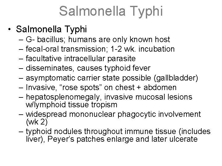 Salmonella Typhi • Salmonella Typhi – G- bacillus; humans are only known host –