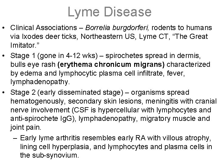 Lyme Disease • Clinical Associations – Borrelia burgdorferi, rodents to humans via Ixodes deer