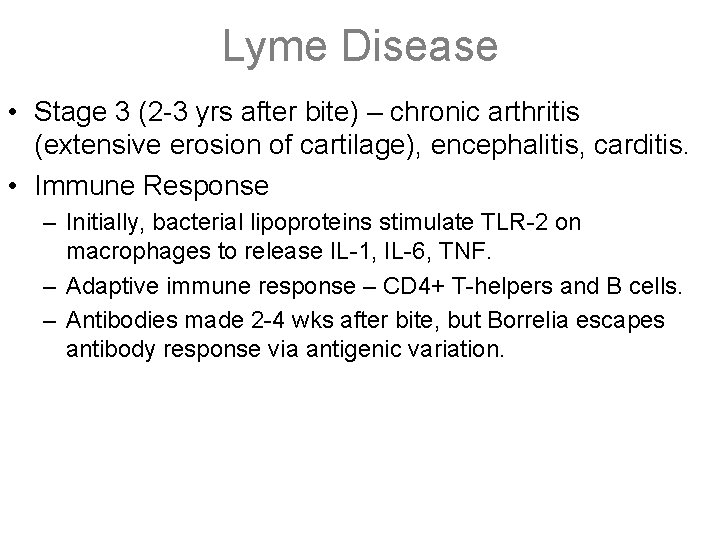 Lyme Disease • Stage 3 (2 -3 yrs after bite) – chronic arthritis (extensive