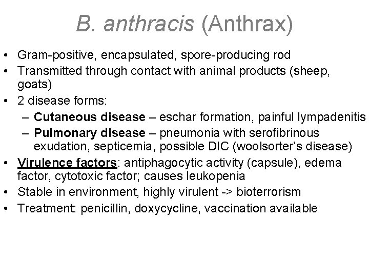 B. anthracis (Anthrax) • Gram-positive, encapsulated, spore-producing rod • Transmitted through contact with animal