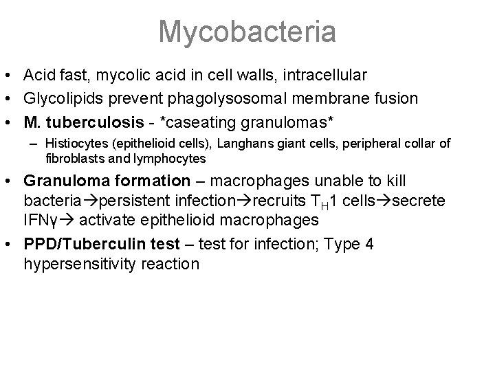 Mycobacteria • Acid fast, mycolic acid in cell walls, intracellular • Glycolipids prevent phagolysosomal