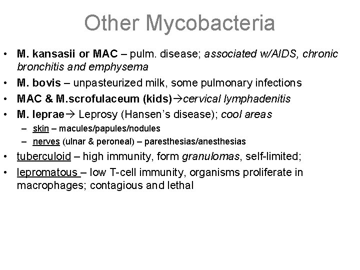 Other Mycobacteria • M. kansasii or MAC – pulm. disease; associated w/AIDS, chronic bronchitis