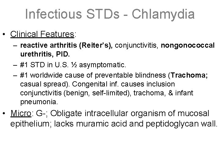 Infectious STDs - Chlamydia • Clinical Features: – reactive arthritis (Reiter’s), conjunctivitis, nongonococcal urethritis,