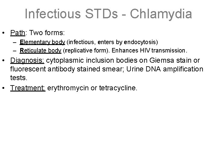 Infectious STDs - Chlamydia • Path: Two forms: – Elementary body (infectious, enters by