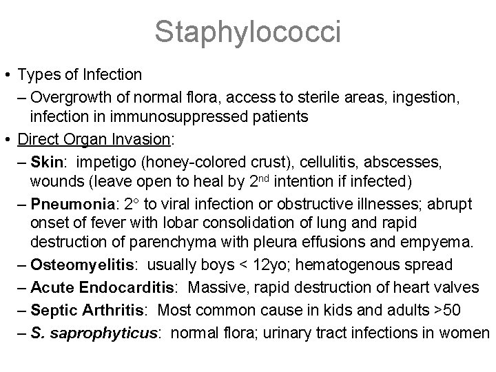 Staphylococci • Types of Infection – Overgrowth of normal flora, access to sterile areas,