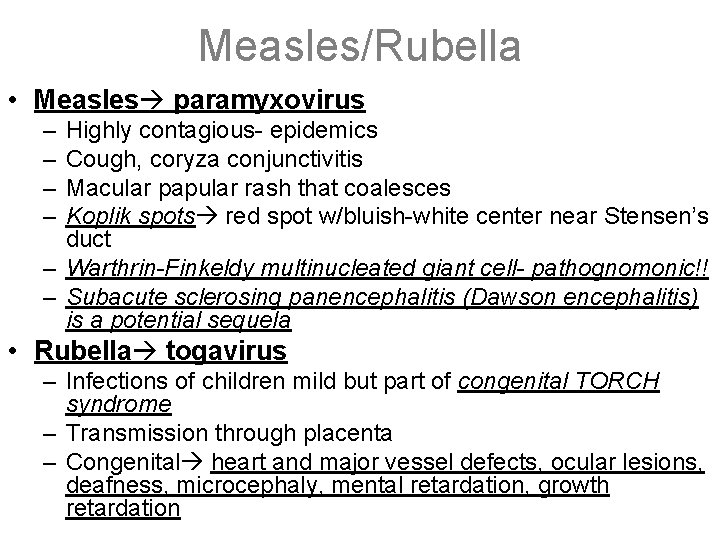 Measles/Rubella • Measles paramyxovirus – – Highly contagious- epidemics Cough, coryza conjunctivitis Macular papular
