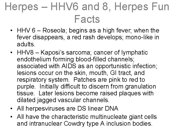 Herpes – HHV 6 and 8, Herpes Fun Facts • HHV 6 – Roseola;