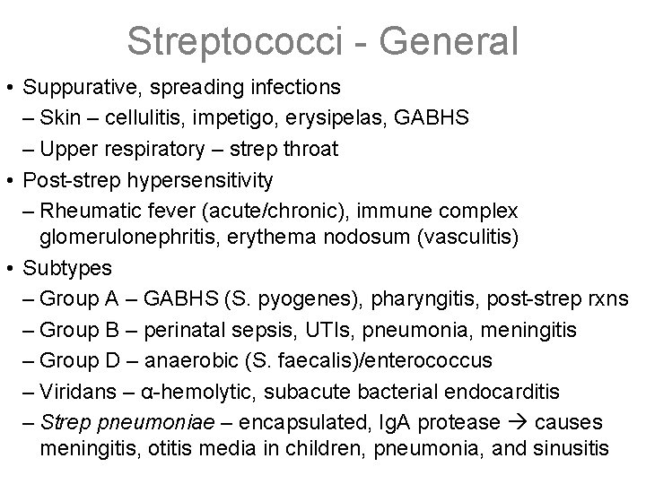 Streptococci - General • Suppurative, spreading infections – Skin – cellulitis, impetigo, erysipelas, GABHS