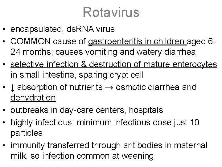 Rotavirus • encapsulated, ds. RNA virus • COMMON cause of gastroenteritis in children aged