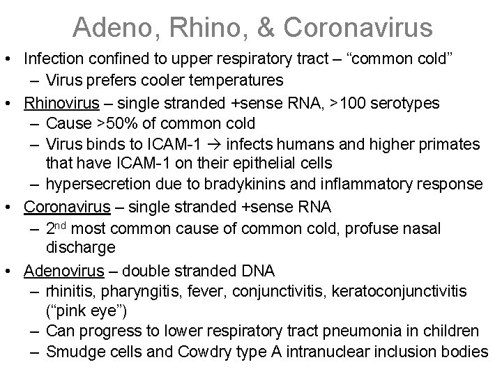 Adeno, Rhino, & Coronavirus • Infection confined to upper respiratory tract – “common cold”