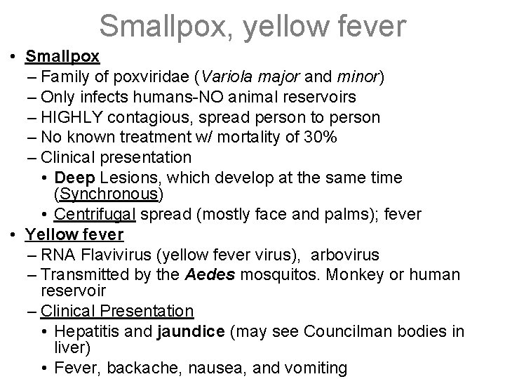 Smallpox, yellow fever • Smallpox – Family of poxviridae (Variola major and minor) –