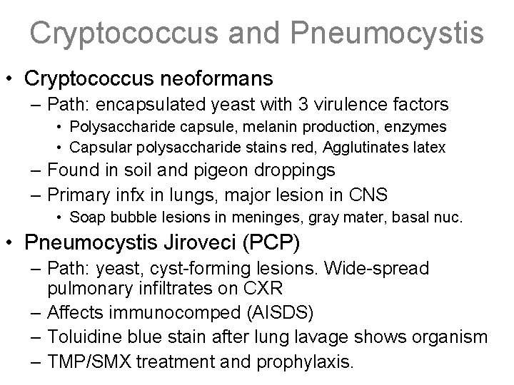 Cryptococcus and Pneumocystis • Cryptococcus neoformans – Path: encapsulated yeast with 3 virulence factors