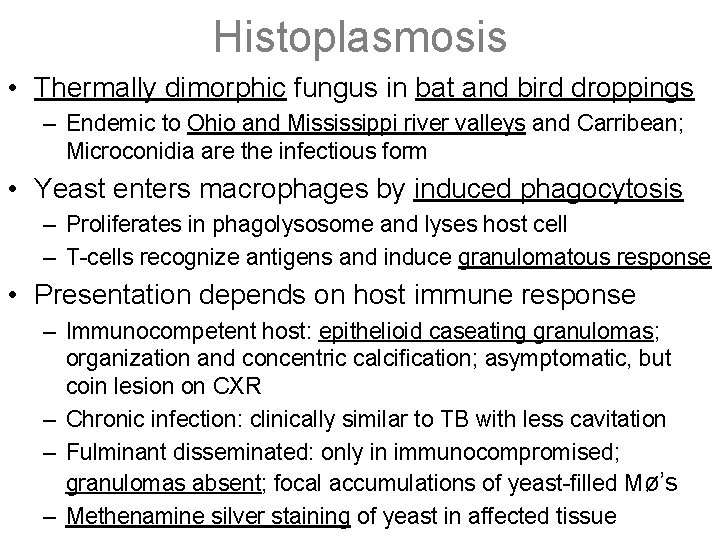 Histoplasmosis • Thermally dimorphic fungus in bat and bird droppings – Endemic to Ohio