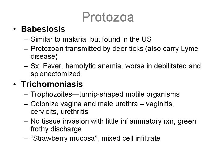  • Babesiosis Protozoa – Similar to malaria, but found in the US –