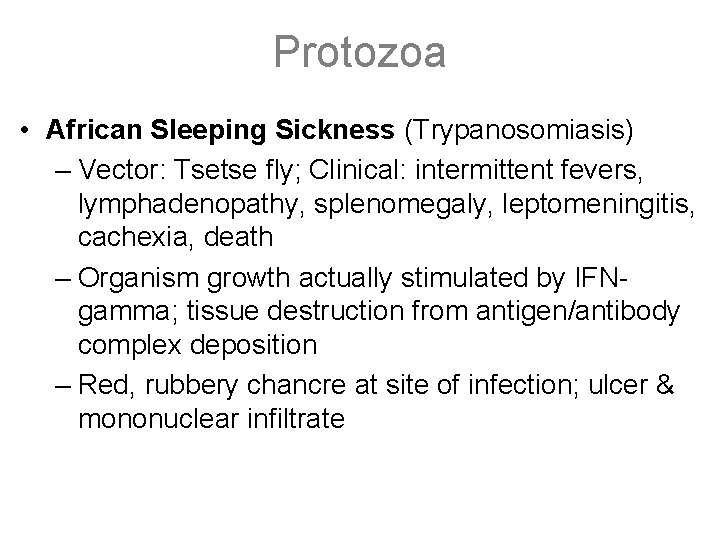 Protozoa • African Sleeping Sickness (Trypanosomiasis) – Vector: Tsetse fly; Clinical: intermittent fevers, lymphadenopathy,