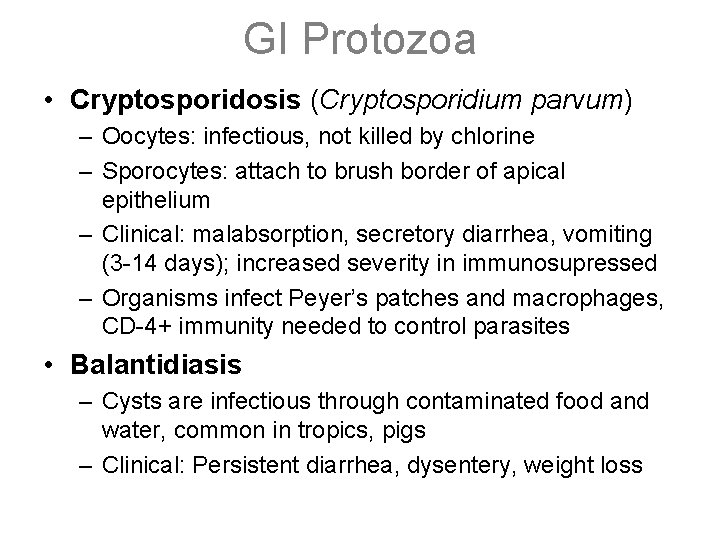 GI Protozoa • Cryptosporidosis (Cryptosporidium parvum) – Oocytes: infectious, not killed by chlorine –