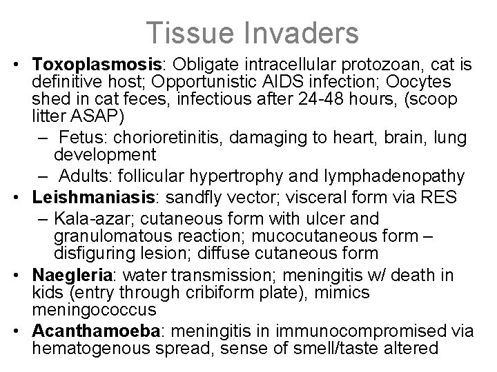 Tissue Invaders • Toxoplasmosis: Obligate intracellular protozoan, cat is definitive host; Opportunistic AIDS infection;