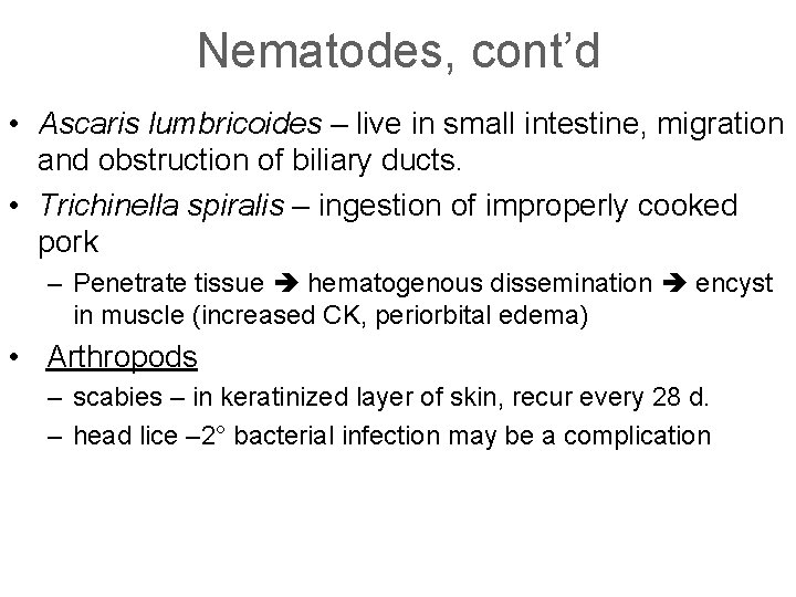 Nematodes, cont’d • Ascaris lumbricoides – live in small intestine, migration and obstruction of