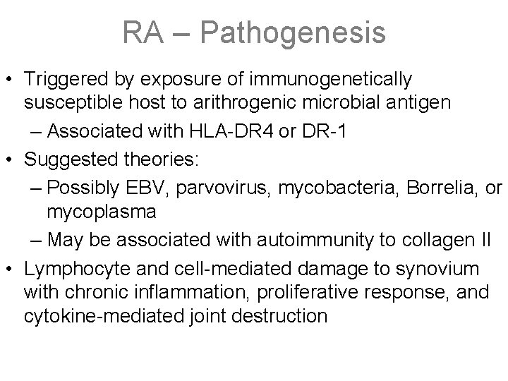 RA – Pathogenesis • Triggered by exposure of immunogenetically susceptible host to arithrogenic microbial