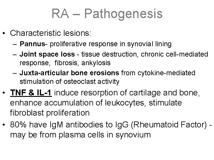 RA – Pathogenesis • Characteristic lesions: – Pannus- proliferative response in synovial lining –